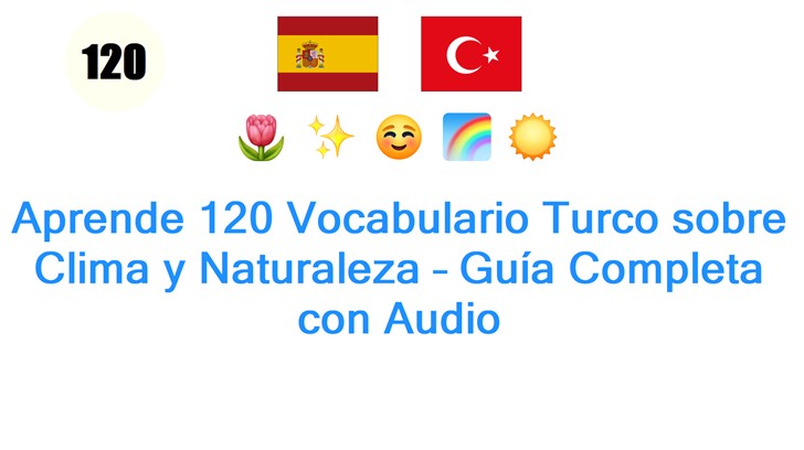 Aprende 120 Vocabulario Turco sobre Clima y Naturaleza – Guía Completa con Audio